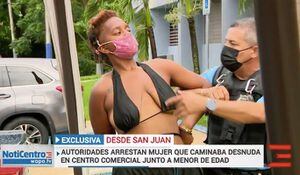 Arrestan mujer semidesnuda en centro comercial de Río Piedras junto a su hija de tres años